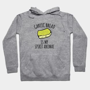 Garlic Bread Is My Spirit Animal Hoodie